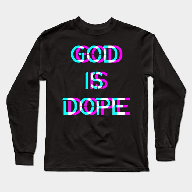 GOD IS DOPE , Christian Faith , Jesus ,Believer Long Sleeve T-Shirt by shirts.for.passions